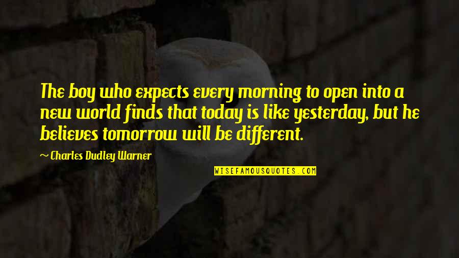 1920s Jazz Age Quotes By Charles Dudley Warner: The boy who expects every morning to open 1920s Jazz Age Quotes By Charles Dudley Warner: The boy who expects every morning to open