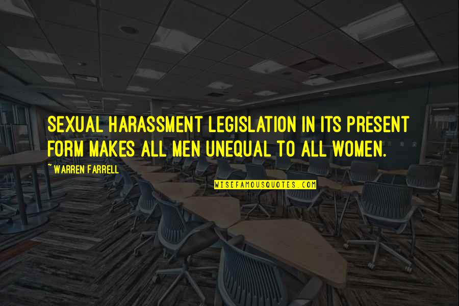 1920's Organized Crime Quotes By Warren Farrell: Sexual harassment legislation in its present form makes
