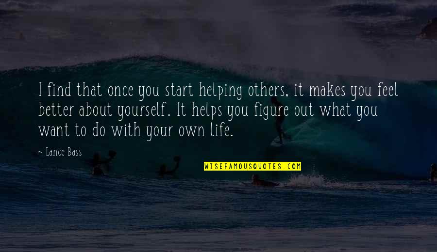1920s Quote Quotes By Lance Bass: I find that once you start helping others, 1920s Quote Quotes By Lance Bass: I find that once you start helping others,