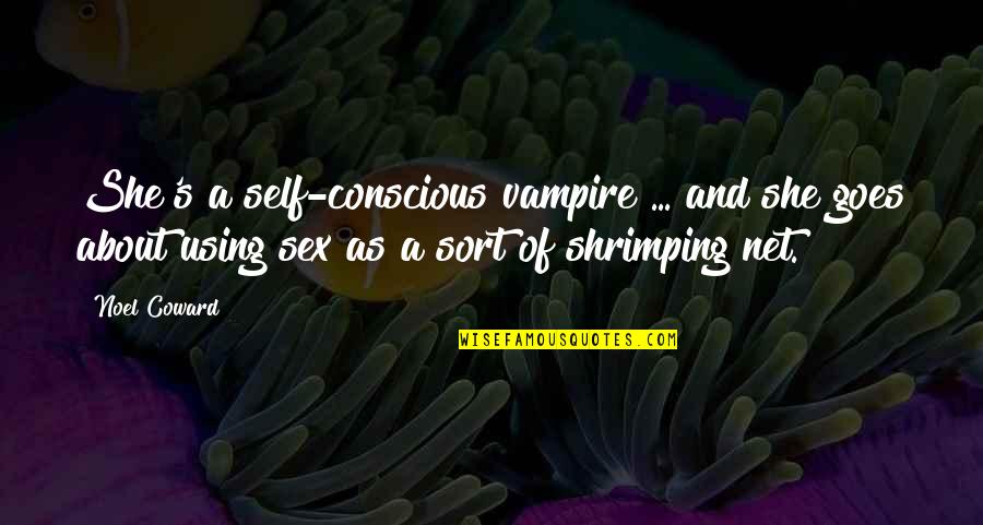 1920s Quotes By Noel Coward: She's a self-conscious vampire ... and she goes