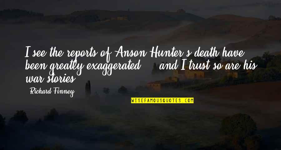 1920s Quotes By Richard Finney: I see the reports of Anson Hunter's death