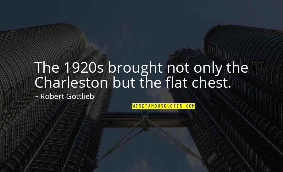 1920s Quotes By Robert Gottlieb: The 1920s brought not only the Charleston but
