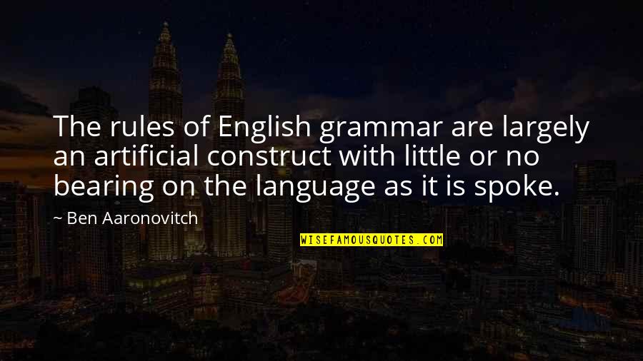 1920s Racism Quotes By Ben Aaronovitch: The rules of English grammar are largely an