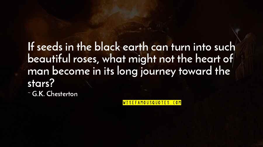 1922 High Relief Quotes By G.K. Chesterton: If seeds in the black earth can turn 1922 High Relief Quotes By G.K. Chesterton: If seeds in the black earth can turn
