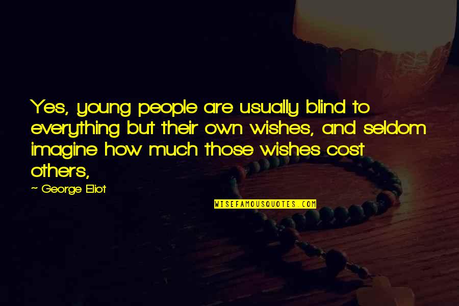 1922 Stephen King Quotes By George Eliot: Yes, young people are usually blind to everything 1922 Stephen King Quotes By George Eliot: Yes, young people are usually blind to everything
