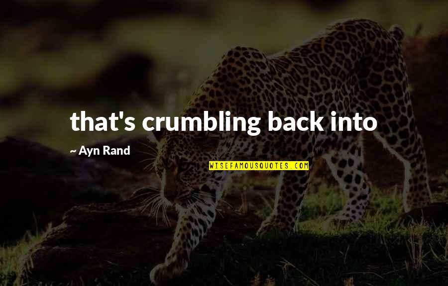 1926 Dime Quotes By Ayn Rand: that's crumbling back into