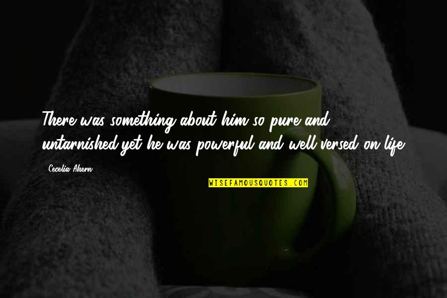 1927 Buffalo Quotes By Cecelia Ahern: There was something about him so pure and 1927 Buffalo Quotes By Cecelia Ahern: There was something about him so pure and