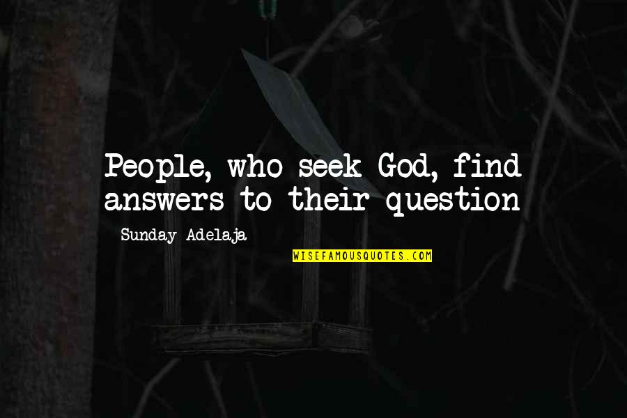 1930s Fashion Quotes By Sunday Adelaja: People, who seek God, find answers to their