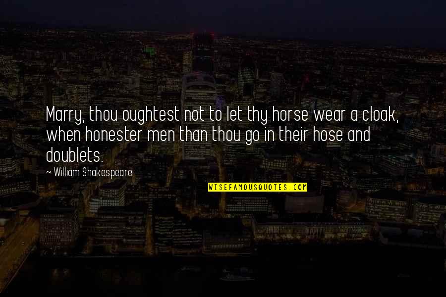 1930s Fashion Quotes By William Shakespeare: Marry, thou oughtest not to let thy horse