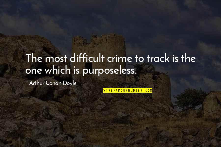 1930s Song Quotes By Arthur Conan Doyle: The most difficult crime to track is the