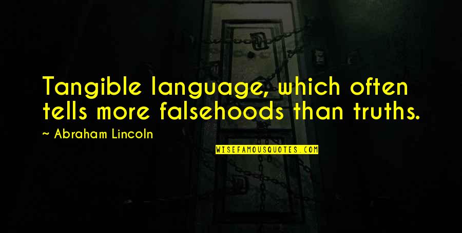 1931 Calendar Quotes By Abraham Lincoln: Tangible language, which often tells more falsehoods than 1931 Calendar Quotes By Abraham Lincoln: Tangible language, which often tells more falsehoods than