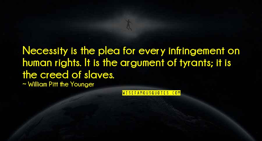 1931 World Quotes By William Pitt The Younger: Necessity is the plea for every infringement on