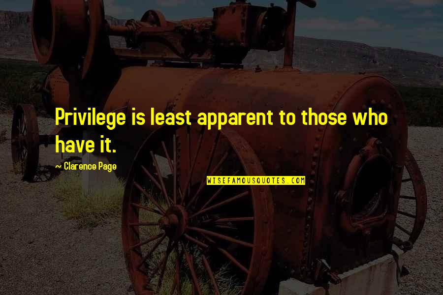 1932 Quotes By Clarence Page: Privilege is least apparent to those who have