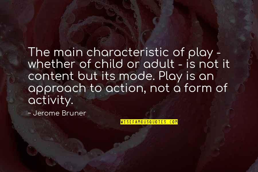 1932 Quotes By Jerome Bruner: The main characteristic of play - whether of