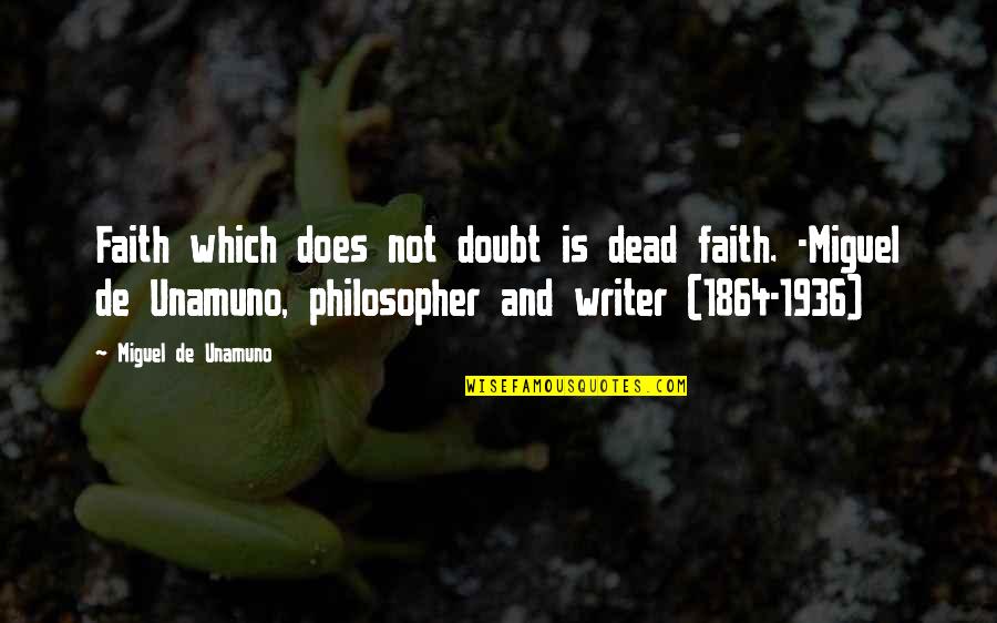 1936 Quotes By Miguel De Unamuno: Faith which does not doubt is dead faith. 1936 Quotes By Miguel De Unamuno: Faith which does not doubt is dead faith.