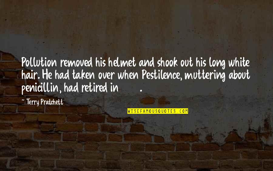 1936 Quotes By Terry Pratchett: Pollution removed his helmet and shook out his 1936 Quotes By Terry Pratchett: Pollution removed his helmet and shook out his