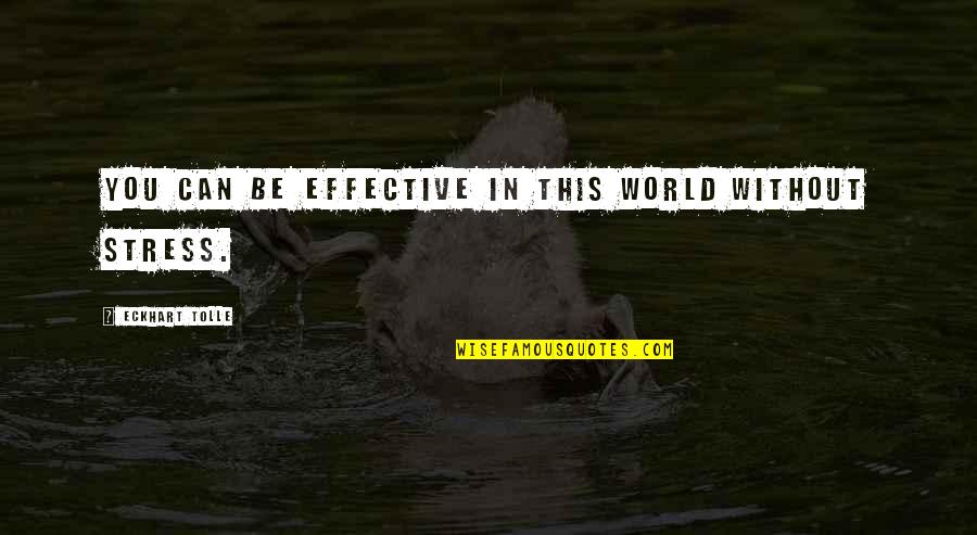 1939 Chevy Quotes By Eckhart Tolle: You can be effective in this world without