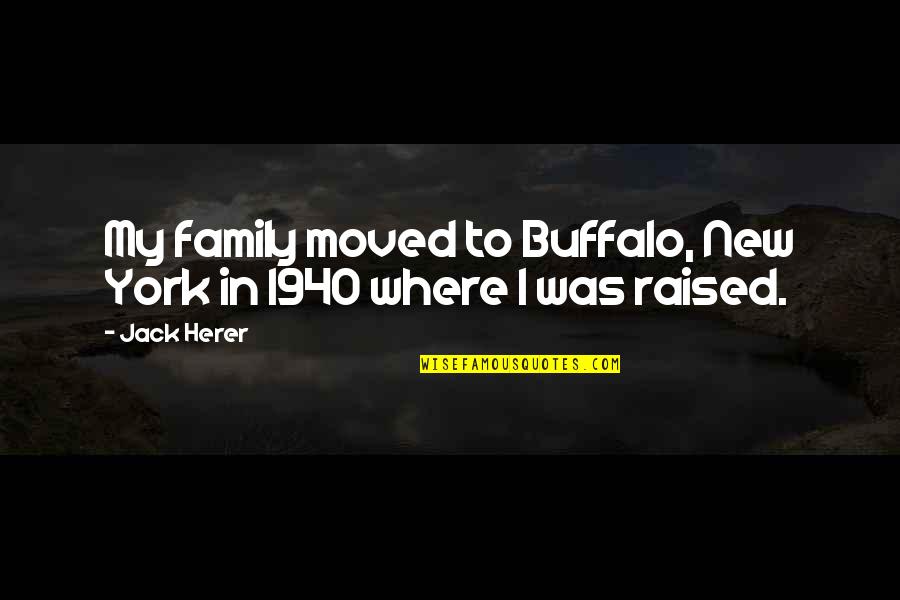 1940 Quotes By Jack Herer: My family moved to Buffalo, New York in