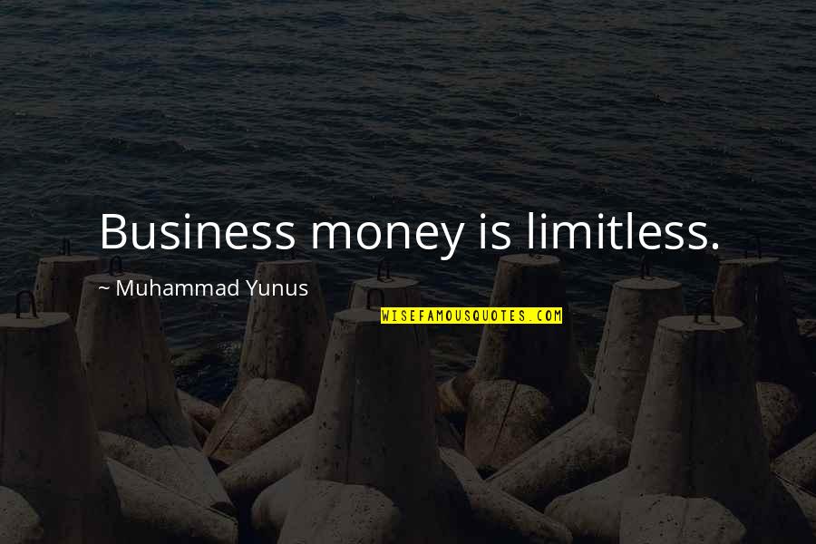 1942 Don Quotes By Muhammad Yunus: Business money is limitless.