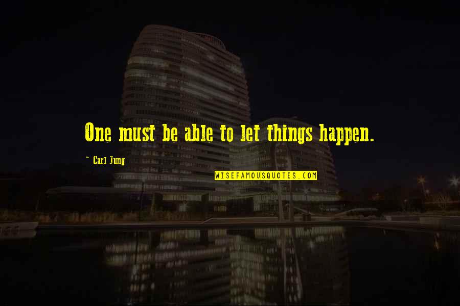 1945 Famous Quotes By Carl Jung: One must be able to let things happen.