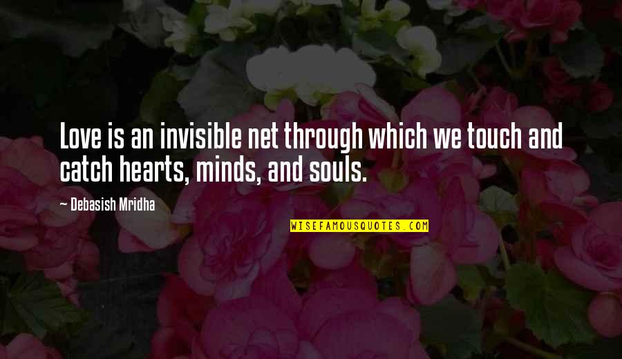 1945 Famous Quotes By Debasish Mridha: Love is an invisible net through which we