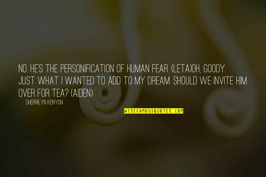 1946 Wheat Quotes By Sherrilyn Kenyon: No. He's the personification of human fear. (Leta)Oh,