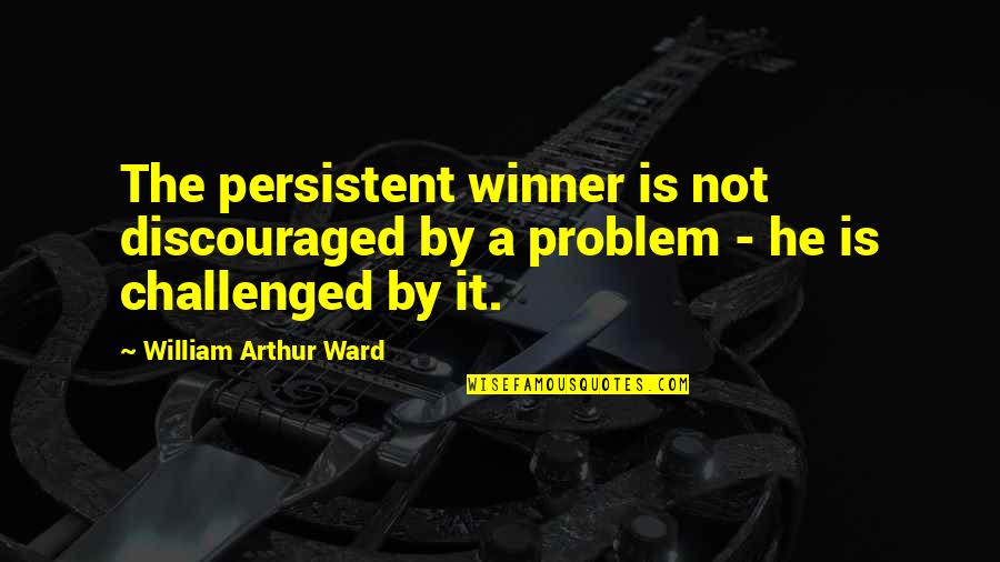 1946 Wheat Quotes By William Arthur Ward: The persistent winner is not discouraged by a