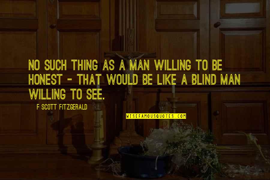 1950 S Quotes By F Scott Fitzgerald: No such thing as a man willing to