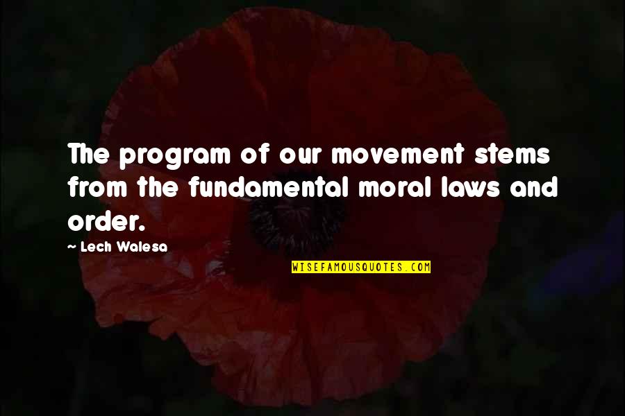 1950s Actress Quotes By Lech Walesa: The program of our movement stems from the