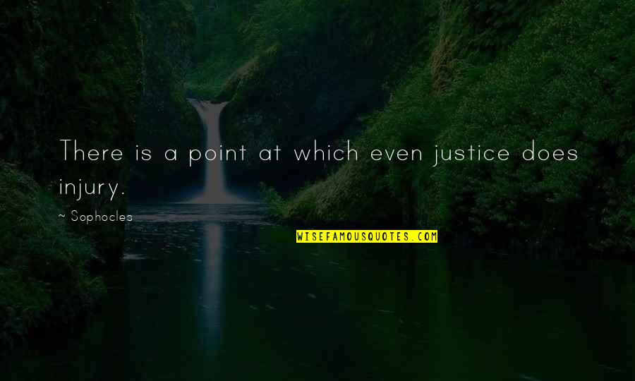 1950s America Quotes By Sophocles: There is a point at which even justice