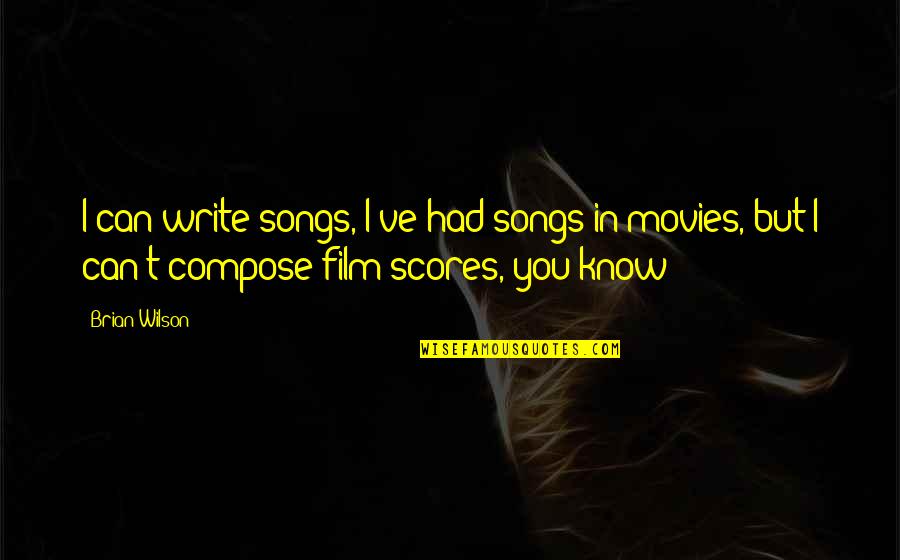 1950s Consumerism Quotes By Brian Wilson: I can write songs, I've had songs in 1950s Consumerism Quotes By Brian Wilson: I can write songs, I've had songs in