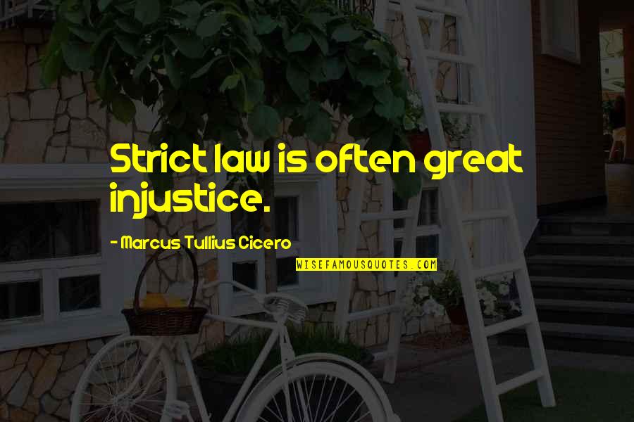 1950s Feminist Quotes By Marcus Tullius Cicero: Strict law is often great injustice.