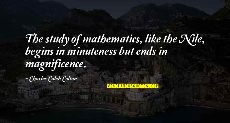 1950s Housewife Quotes By Charles Caleb Colton: The study of mathematics, like the Nile, begins