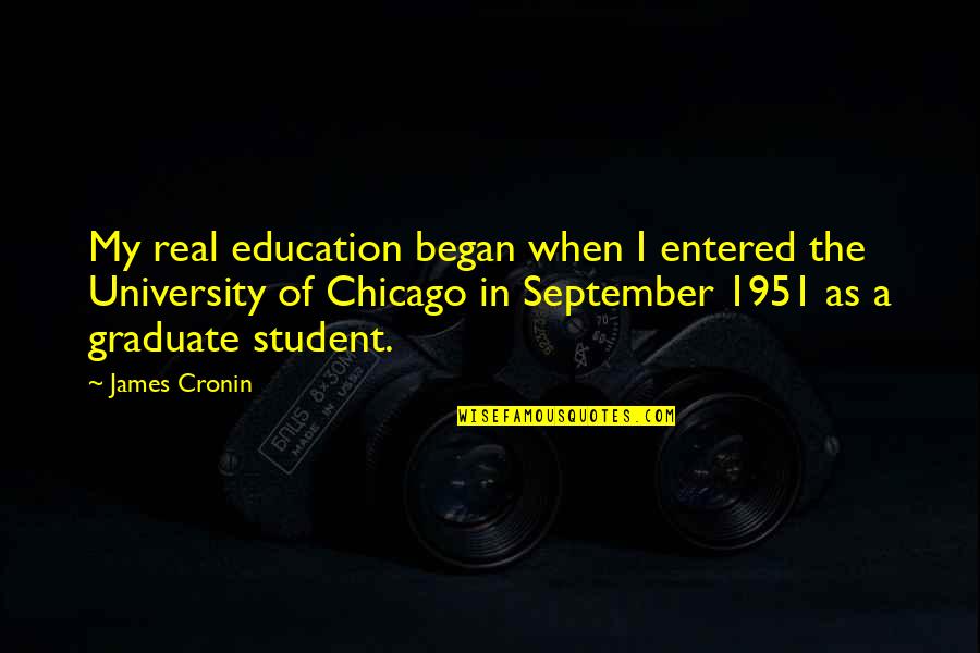 1951 Quotes By James Cronin: My real education began when I entered the