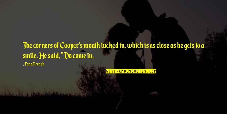 1956 Olympic Quotes By Tana French: The corners of Cooper's mouth tucked in, which