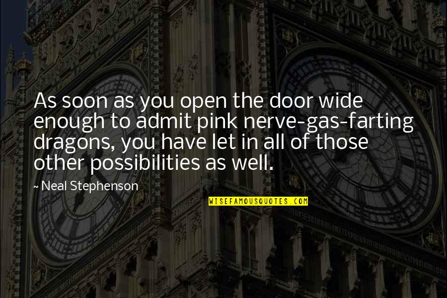 1957shep Quotes By Neal Stephenson: As soon as you open the door wide