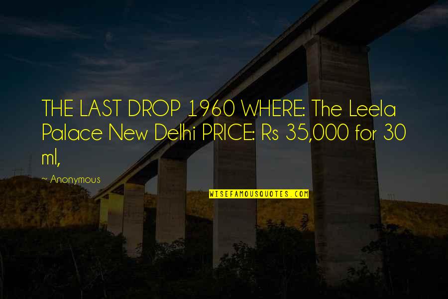 1960 Quotes By Anonymous: THE LAST DROP 1960 WHERE: The Leela Palace