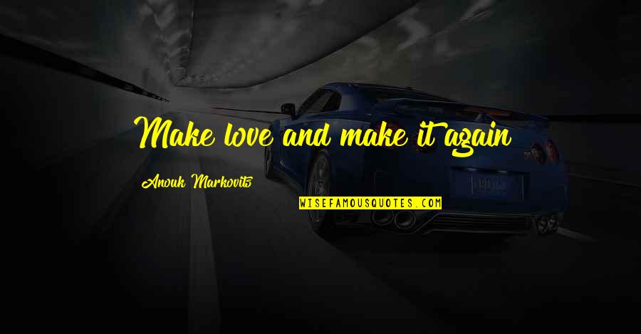 1960s Quotes By Anouk Markovits: Make love and make it again