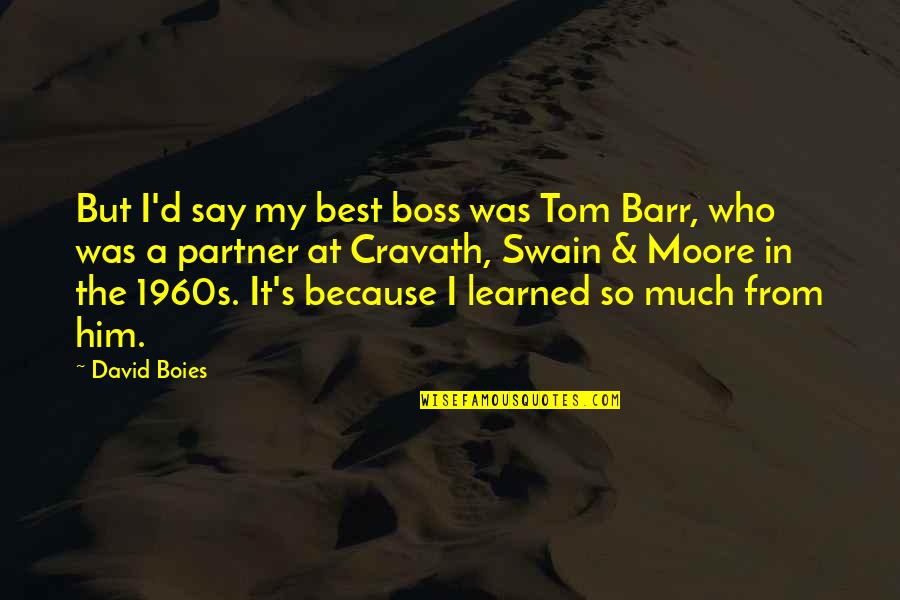 1960s Quotes By David Boies: But I'd say my best boss was Tom