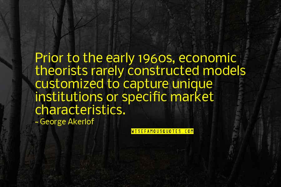 1960s Quotes By George Akerlof: Prior to the early 1960s, economic theorists rarely