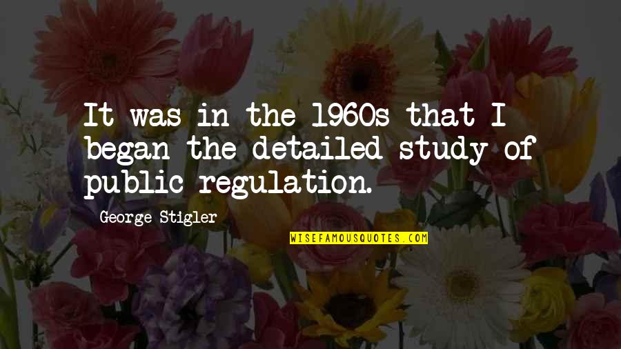 1960s Quotes By George Stigler: It was in the 1960s that I began