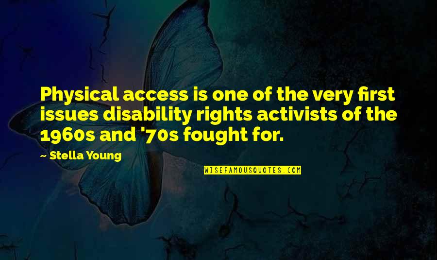 1960s Quotes By Stella Young: Physical access is one of the very first