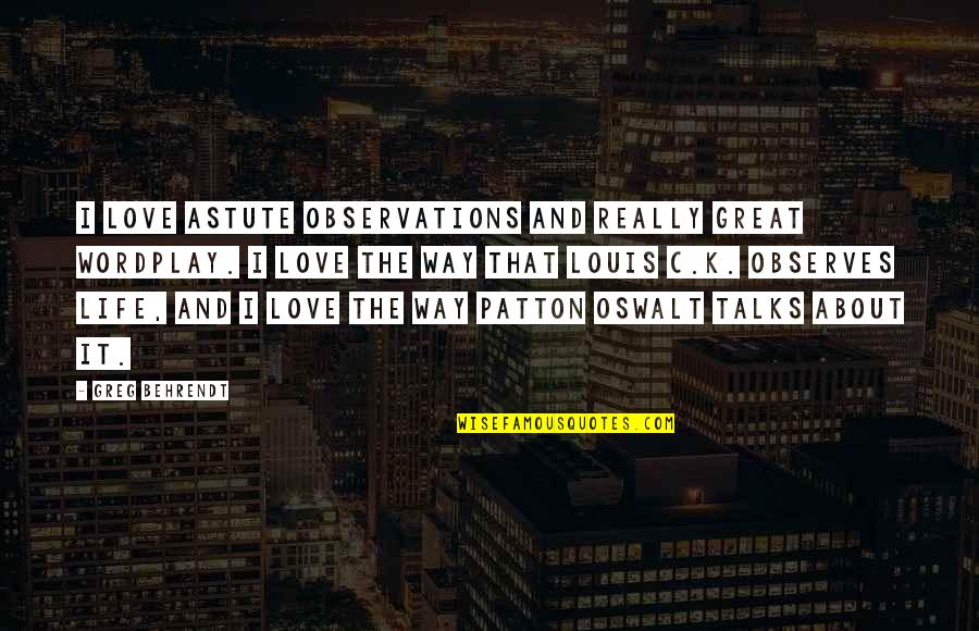 1961 Chevy Quotes By Greg Behrendt: I love astute observations and really great wordplay. 1961 Chevy Quotes By Greg Behrendt: I love astute observations and really great wordplay.