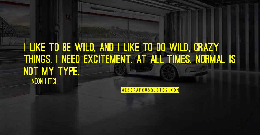 1962 Calendar Quotes By Neon Hitch: I like to be wild, and I like 1962 Calendar Quotes By Neon Hitch: I like to be wild, and I like