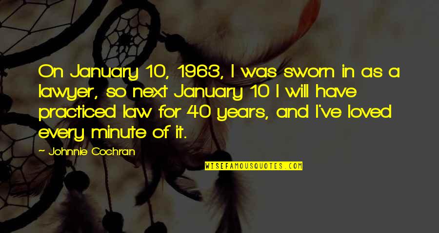 1963 Quotes By Johnnie Cochran: On January 10, 1963, I was sworn in