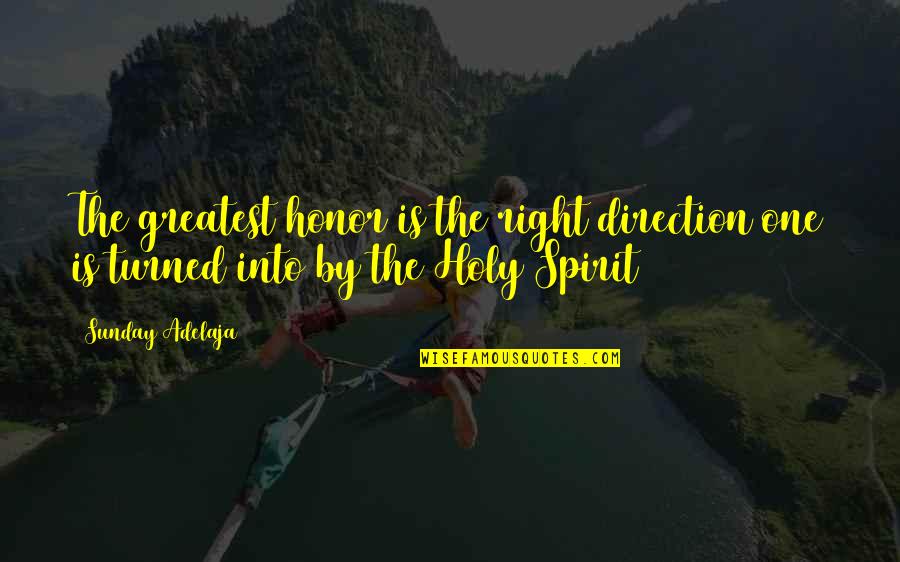 1963silver Quotes By Sunday Adelaja: The greatest honor is the right direction one