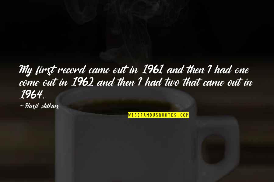1964 Quotes By Hasil Adkins: My first record came out in 1961 and