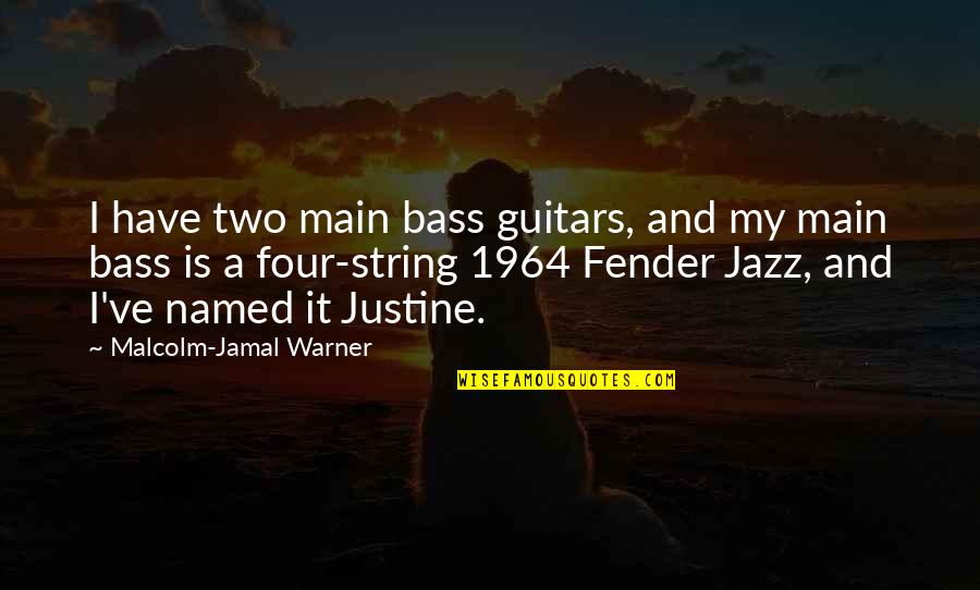 1964 Quotes By Malcolm-Jamal Warner: I have two main bass guitars, and my