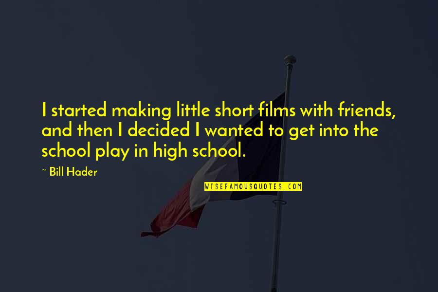 1964s Kennedy Quotes By Bill Hader: I started making little short films with friends, 1964s Kennedy Quotes By Bill Hader: I started making little short films with friends,