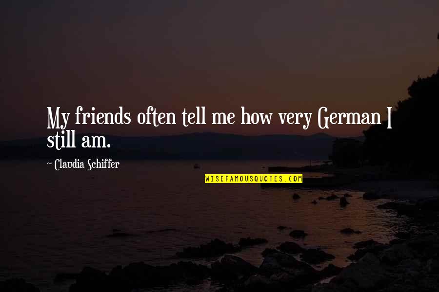 1964silverdollar Quotes By Claudia Schiffer: My friends often tell me how very German 1964silverdollar Quotes By Claudia Schiffer: My friends often tell me how very German